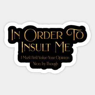 Funny "In Order To Insult Me" Sarcastic Design – Hilarious Quote for Family & Gag Gifts Sticker
